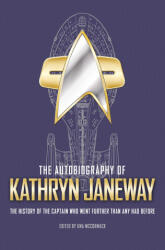 The Autobiography of Kathryn Janeway: Captain Janeway of the USS Voyager Tells the Story of Her Life in Starfleet for Fans of Star Trek (ISBN: 9781789095333)