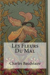 Les Fleurs Du Mal - Edibooks, Charles Baudelaire (ISBN: 9781530961108)