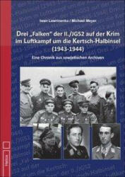 Drei "Falken" der II. /JG52 auf der Krim im Luftkampf um die Kertsch-Halbinsel 1943-1944" - Michael Meyer (ISBN: 9783869332482)