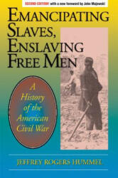 Emancipating Slaves, Enslaving Free Men - Jeffrey Rogers Hummel (ISBN: 9780812698435)