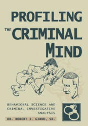 Profiling The Criminal Mind - Dr Robert J Girod Sr (ISBN: 9780595668113)