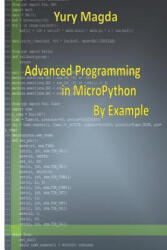 Advanced Programming in Micropython by Example - Yury Magda (ISBN: 9781090900937)