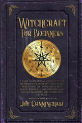 Witchcraft for Beginners: A basic guide for modern witches to find their own path and start practicing to learn spells and magic rituals using e (ISBN: 9781078402156)