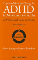 Cognitive-Behavioural Therapy for ADHD in Adolescents and Adults - A Psychological Guide to Practice 2e - Susan Young, Jessica Bramham (ISBN: 9781119960744)