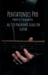 Pentatonics Pro: All 330 Pentatonic Scales for Guitar - Graham Tippett (ISBN: 9781079179736)