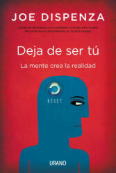 Deja de ser tú : la mente crea la realidad - Joe Dispenza, Núria Martí (ISBN: 9788479538255)