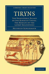 Heinrich Schliemann - Tiryns - Heinrich Schliemann (ISBN: 9781108020237)