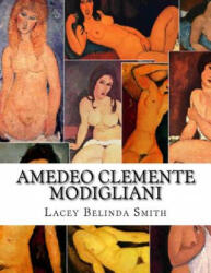 Amedeo Clemente Modigliani - Lacey Belinda Smith (ISBN: 9781517773434)