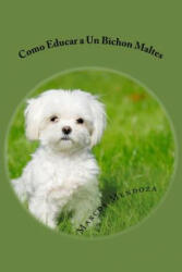 Como Educar a Un Bichon Maltes - Marcos Mendoza (ISBN: 9781976289101)