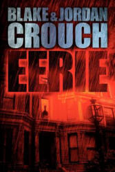 Blake Crouch, Jordan Crouch - Eerie - Blake Crouch, Jordan Crouch (ISBN: 9781477628027)