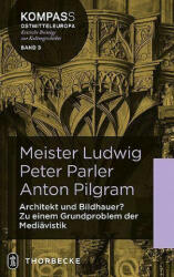 Meister Ludwig - Peter Parler - Anton Pilgram - Rüffer Rüffer, Gábor Endrodi, Jirí Fajt, Markus Hörsch (ISBN: 9783799515153)