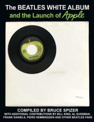 Beatles White Album and the Launch of Apple - Bruce Spizer (ISBN: 9780983295754)