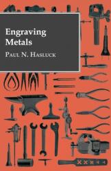 Engraving Metals: With Numerous Engravings and Diagrams (ISBN: 9781443773133)