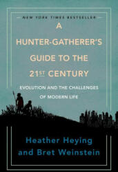 Hunter-gatherer's Guide To The 21st Century - Bret Weinstein (ISBN: 9780593086889)
