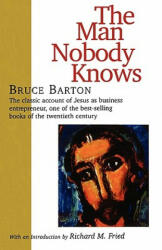 Man Nobody Knows - Bruce Barton (ISBN: 9781566632942)