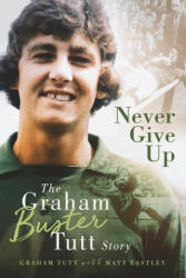 Never Give Up - The Graham 'Buster' Tutt Story (ISBN: 9781785318481)