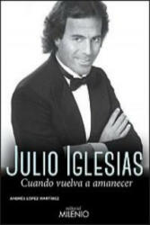 Julio Iglesias : cuando vuelva a amanecer - Andrés López Martínez (ISBN: 9788497435864)