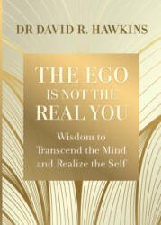 Ego Is Not the Real You - David R. Hawkins (ISBN: 9781788176682)
