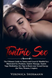 Tantric Sex: The Ultimate Guide to Tantra and Great & Mindful Sex: Illustrated Sex Positions Tantric Massage Tantric Yoga Meditat (ISBN: 9781703671599)