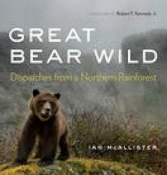 Great Bear Wild: Dispatches from a Northern Rainforest - Robert F. Kennedy (ISBN: 9780295749143)
