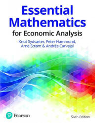 Essential Mathematics for Economic Analysis - Knut Sydsaeter, Peter Hammond, Arne Strom, Andres Carvajal (ISBN: 9781292359281)