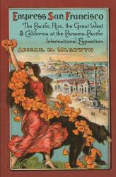 Empress San Francisco: The Pacific Rim the Great West and California at the Panama-Pacific International Exposition (ISBN: 9781496224903)