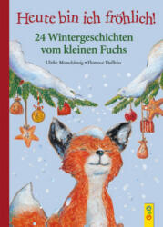 Heute bin ich fröhlich! 24 Wintergeschichten vom kleinen Fuchs - Florence Dailleux (ISBN: 9783707424232)