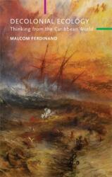 Decolonial Ecology: Thinking from the Caribbean World - Angela Y. Davis (ISBN: 9781509546237)