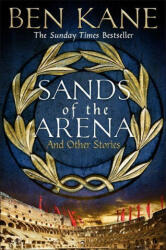 Sands of the Arena and Other Stories - Ben Kane (ISBN: 9781398705982)