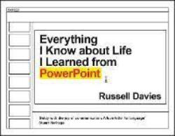 Everything I Know about Life I Learned from PowerPoint (ISBN: 9781788167376)