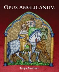 Opus Anglicanum - Tanya Bentham (ISBN: 9781785008962)