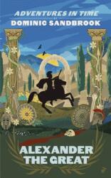 Adventures in Time: Alexander the Great (ISBN: 9780241469743)