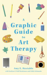 Graphic Guide to Art Therapy - AMY HUXTABLE (ISBN: 9781787753518)