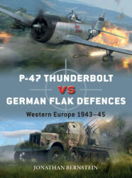 P-47 Thunderbolt vs German Flak Defenses - Jonathan Bernstein (ISBN: 9781472846297)