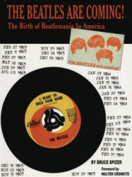 The Beatles Are Coming! : The Birth of Beatlemania in America - Bruce Spizer, Walter Cronkite (2012)