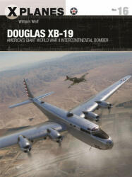 Douglas XB-19 - Dr William Wolf (ISBN: 9781472847195)