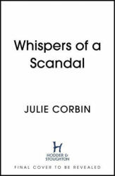 Whispers of a Scandal - Julie Corbin (ISBN: 9781529371215)