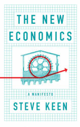 New Economics - A Manifesto - Steve Keen (ISBN: 9781509545292)