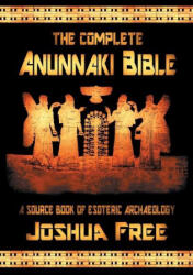 Complete Anunnaki Bible - Joshua Free (ISBN: 9780578861968)