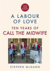 Call the Midwife - A Labour of Love - Stephen McGann (ISBN: 9781474624497)