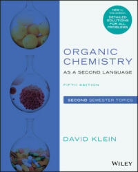 Organic Chemistry as a Second Language: Second Sem ester Topics, Fifth Edition - David R. Klein (ISBN: 9781119493914)