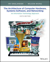 Architecture of Computer Hardware, Systems Software, and Networking - Irv Englander, Wilson Wong (ISBN: 9781119495208)