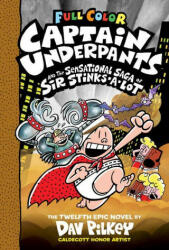 Captain Underpants and the Sensational Saga of Sir Stinks-A-Lot: Color Edition (Captain Underpants #12) (Color Edition): Volume 12 - Dav Pilkey (ISBN: 9781338347258)