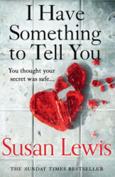 I Have Something to Tell You - Susan Lewis (ISBN: 9780008287023)
