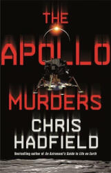 Apollo Murders - Chris Hadfield (ISBN: 9781529406856)