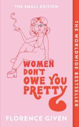 Women Don't Owe You Pretty - Florence Given (ISBN: 9781914240348)