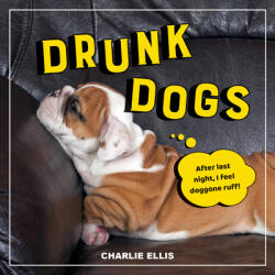 Drunk Dogs: Hilarious Snaps of Plastered Pups (ISBN: 9781800070219)