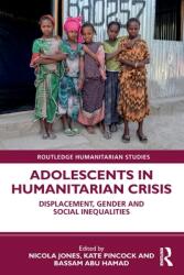 Adolescents in Humanitarian Crisis: Displacement Gender and Social Inequalities (ISBN: 9780367764616)