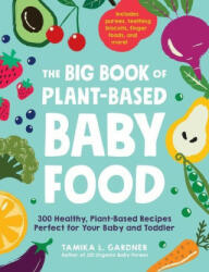 Big Book of Plant-Based Baby Food - Tamika L. Gardner (ISBN: 9781507214497)