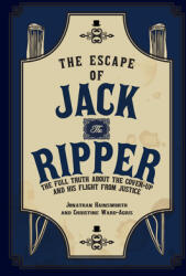 Escape of Jack the Ripper - The Full Truth About the Cover-up and His Flight from Justice (ISBN: 9781398109629)
